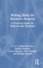 Writing Skills for Behavior Analysts (A Practical Guide for Students and Clinicians) by Dana Reinecke, Charissa Knihtila, Jacob Papazian, Celia Heyman, Danielle Bratton, 9781032732879