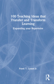 100 Teaching Ideas that Transfer and Transform Learning (Expanding your Repertoire) by Frank T. Lyman Jr., 9781032136455