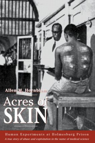 Acres of Skin (Human Experiments at Holmesburg Prison) by Allen M. Hornblum, 9780415919906