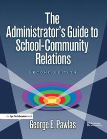 Administrator's Guide to School-Community Relations, The by George E. Pawlas, 9781138432697