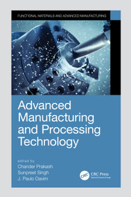 Advanced Manufacturing and Processing Technology by Chander Prakash, Sunpreet Singh, J. Paulo Davim, 9780367275129