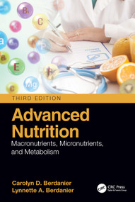 Advanced Nutrition (Macronutrients, Micronutrients, and Metabolism) by Carolyn D. Berdanier, Lynnette A. Berdanier, 9780367554606