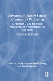Advances in Family-School-Community Partnering (A Practical Guide for School Mental Health Professionals and Educators) by Gloria E. Miller, Amanda Arthur-Stanley, Rashida Banerjee, 9781138502031