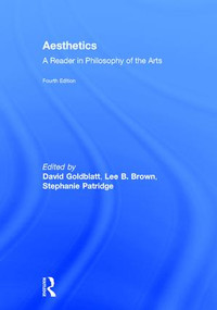 Aesthetics (A Reader in Philosophy of the Arts) by David Goldblatt, Lee B. Brown, Stephanie Patridge, 9781138235878