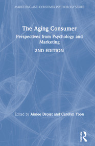 The Aging Consumer (Perspectives from Psychology and Marketing) by Aimee Drolet, Carolyn Yoon, 9780367360948
