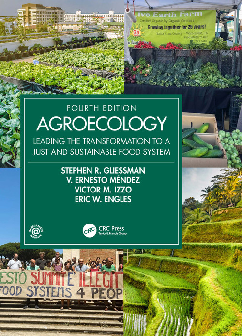 Agroecology (Leading the Transformation to a Just and Sustainable Food System) by Stephen R. Gliessman, V. Ernesto Méndez, Victor M. Izzo, Eric W. Engles, 9781032187105