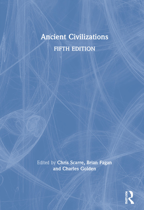 Ancient Civilizations by Chris Scarre, Charles Golden, 9780367001704