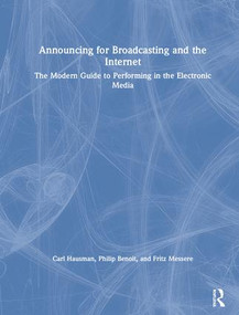 Announcing for Broadcasting and the Internet (The Modern Guide to Performing in the Electronic Media) by Fritz Messere, Carl Hausman, Philip G. Benoit, 9781138294493