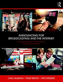 Announcing for Broadcasting and the Internet (The Modern Guide to Performing in the Electronic Media) by Fritz Messere, Carl Hausman, Philip G. Benoit, 9781138294516