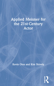 Applied Meisner for the 21st-Century Actor by Kevin Otos, Kim Shively, 9780367542719