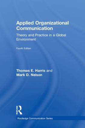 Applied Organizational Communication (Theory and Practice in a Global Environment) by Thomas E. Harris, Mark D. Nelson, 9781138483484