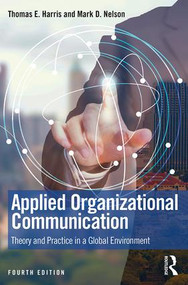 Applied Organizational Communication (Theory and Practice in a Global Environment) by Thomas E. Harris, Mark D. Nelson, 9781138497184
