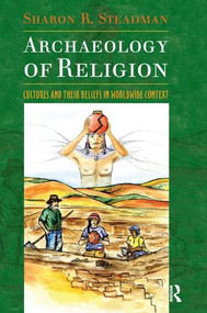 Archaeology of Religion (Cultures and their Beliefs in Worldwide Context) by Sharon R. Steadman, 9781598741537