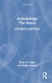 Archaeology: The Basics by Brian M. Fagan, Nadia Durrani, 9781032024837