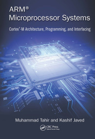 ARM Microprocessor Systems (Cortex-M Architecture, Programming, and Interfacing) by Muhammad Tahir, Kashif Javed, 9781482259384