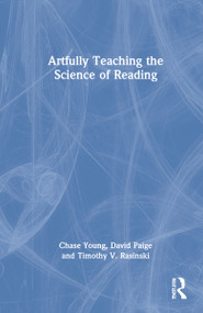 Artfully Teaching the Science of Reading by Chase Young, David Paige, Timothy V. Rasinski, 9781032111469
