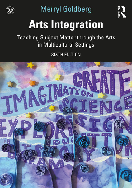 Arts Integration (Teaching Subject Matter through the Arts in Multicultural Settings) by Merryl Goldberg, 9780367409104