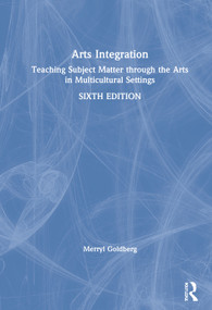 Arts Integration (Teaching Subject Matter through the Arts in Multicultural Settings) by Merryl Goldberg, 9780367409098