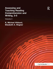 Assessing and Teaching Reading Composition and Writing, 3-5, Vol. 4 by K. Michael Hibbard, Elizabeth Wagner, 9781138439757