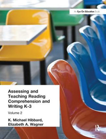 Assessing and Teaching Reading Composition and Writing, K-3, Vol. 2 by K. Michael Hibbard, Elizabeth Wagner, 9781138439764