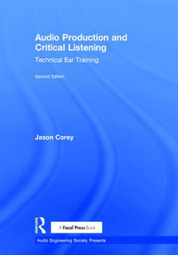 Audio Production and Critical Listening (Technical Ear Training) by Jason Corey, 9781138201422