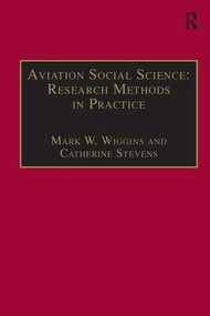 Aviation Social Science: Research Methods in Practice by Mark W. Wiggins, Catherine Stevens, 9781840149661