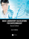 Basic Laboratory Calculations for Biotechnology by Lisa A. Seidman, 9780367244859