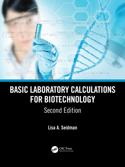 Basic Laboratory Calculations for Biotechnology by Lisa A. Seidman, 9780367244804