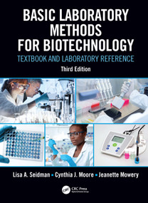 Basic Laboratory Methods for Biotechnology (Textbook and Laboratory Reference) by Lisa A. Seidman, Cynthia J. Moore, Jeanette Mowery, 9780367244880