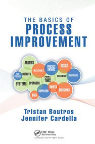 The Basics of Process Improvement by Tristan Boutros, Jennifer Cardella, 9781138438019