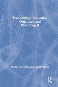 Becoming an Industrial-Organizational Psychologist by Dennis Doverspike, Catalina Flores, 9781138480681