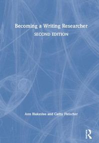 Becoming a Writing Researcher by Ann Blakeslee, Cathy Fleischer, 9780815359265