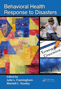 Behavioral Health Response to Disasters by Julie Framingham, Martell L. Teasley, 9781439821237
