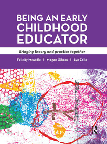 Being an Early Childhood Educator (Bringing theory and practice together) by Felicity McArdle, Lyn Zollo, 9780367717544