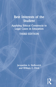 Best Interests of the Student (Applying Ethical Constructs to Legal Cases in Education) by Jacqueline A. Stefkovich, William C. Frick, 9780367415143