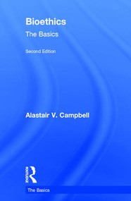 Bioethics: The Basics by Alastair Campbell, 9780415790307