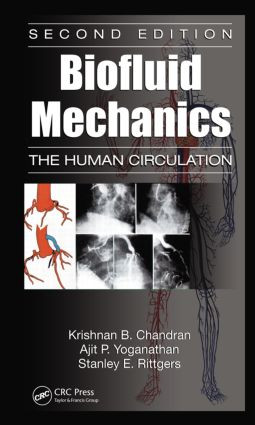 Biofluid Mechanics (The Human Circulation, Second Edition) by Krishnan B. Chandran, Stanley E. Rittgers, Ajit P. Yoganathan, 9781439845165