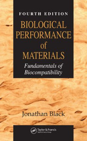 Biological Performance of Materials (Fundamentals of Biocompatibility, Fourth Edition) by Jonathan Black, 9780849339592