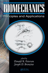 Biomechanics (Principles and Applications, Second Edition) by Donald R. Peterson, Joseph D. Bronzino, 9780849385346