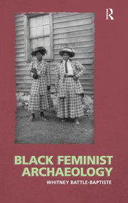 Black Feminist Archaeology by Whitney Battle-Baptiste, 9781598743784