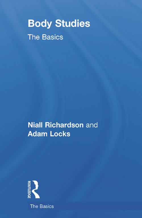 Body Studies: The Basics by Niall Richardson, Adam Locks, 9780415696197