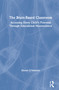 The Brain-Based Classroom (Accessing Every Child's Potential Through Educational Neuroscience) by Kieran O'Mahony, 9780367617097