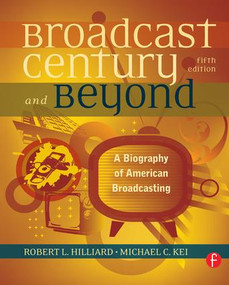 The Broadcast Century and Beyond (A Biography of American Broadcasting) by Robert L Hilliard, Michael C Keith, 9781138170964