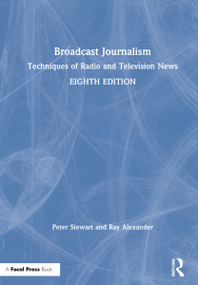 Broadcast Journalism (Techniques of Radio and Television News) by Peter Stewart, Ray Alexander, 9780367460464
