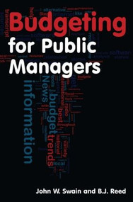 Budgeting for Public Managers by John W. Swain, B.J. Reed, 9780765625243