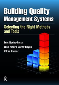 Building Quality Management Systems (Selecting the Right Methods and Tools) by Luis Rocha-Lona, Jose Arturo Garza-Reyes, Vikas Kumar, 9781138464056