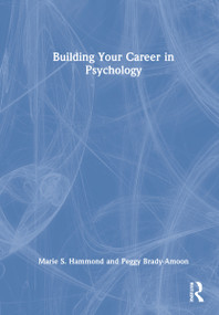 Building Your Career in Psychology by Marie S. Hammond, Peggy Brady-Amoon, 9780367274986
