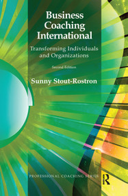 Business Coaching International (Transforming Individuals and Organizations) by Sunny Stout-Rostron, 9780367102494