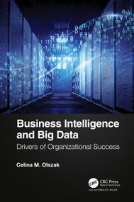 Business Intelligence and Big Data (Drivers of Organizational Success) by Celina Olszak, 9780367373948