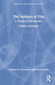 The Business of Film (A Practical Introduction) by Stephen R. Greenwald, Paula Landry, 9781032108766